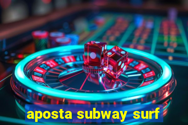 aposta subway surf